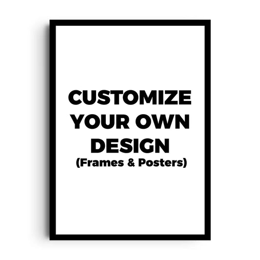 CUSTOMIZED FRAMES & POSTERS (Copy)